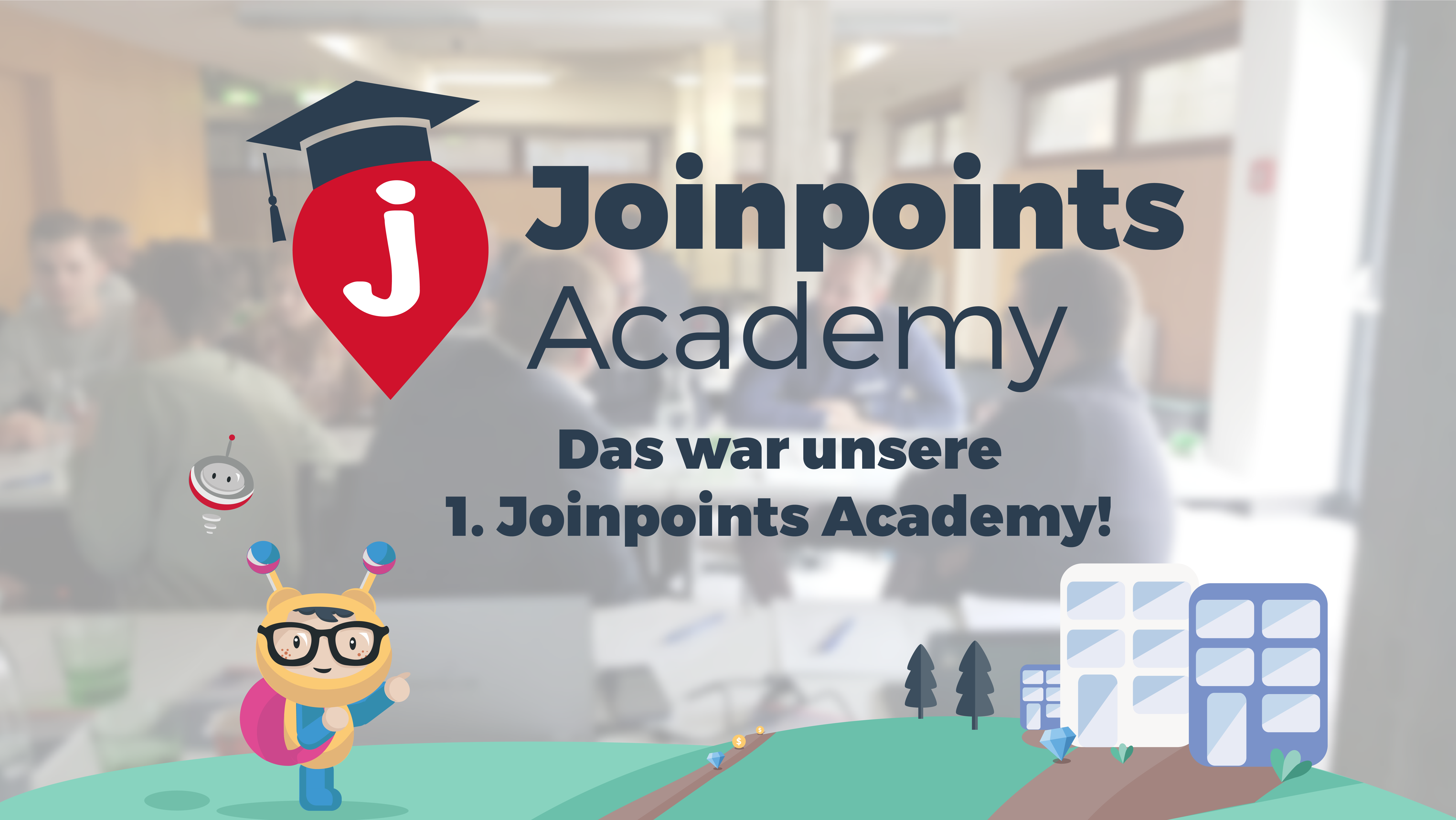 Das war unsere 1. Joinpoints Academy!
